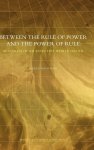 Alfred van Staden - Between the Rule of Power and the Power of Rule Alfred van Staden - Between the Rule of Power and the Power of Rule
