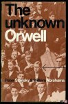 STANSKY, peter / ABRAHAMS, William - The Unknown Orwell