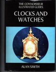Smith, Alan - Clocks and watches. The connoisseur illustrated guides