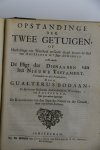 Bodaan, Gualterus - Leere der Waarheid die na de Godsaligheid is, In een natuurlijke order, en volgens d’ openbaring der H. Schriften, t’samen gestelt in twee delen. Waarbij gevoegt, Opstandinge der Twee Getuigen, of Herstellinge van Waarheid en Godsdienst binnen...