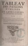 Nicolas Coeffeteau 169096 - Tableau des passions humaines. De leurs causes et de leurs effets