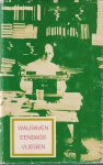 Walraven, W - Eendagsvliegen - Journalistieke getuigenissen uit kranten en tijdschriften Walraven, W - Eendagsvliegen - Journalistieke getuigenissen uit kranten en tijdschriften