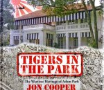 COOPER, Jon - Tigers in the Park - The Wartime Heritage of Adam Park- [Signed].