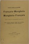  - Vocabulaire Français-Mangbetu et Mangbetu-Français dressé d'après les renseignements fournis par MM. Autrique, Castelain, Chedel, Colle, Dewilder, Keukeleire, Kocher, Nickel, Warnier