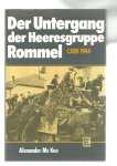 Mc Kee, Alexandere - Der Untergang der Heeresgruppe Rommel. Caen 1944