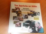 Berg, Evert van der - Van Appelscha tot Afrika. Belevenissen van een cameraman