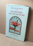 Ros, dr. Frank - The lost secrets of Ayurvedic acupuncture; an Ayurvedic guide to acupuncture, based upon the Suchi Veda science of acupuncture, the traditional Indian system