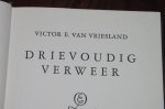 Victor E. van Vriesland - Drievoudig Verweer