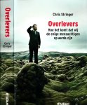 Stringer, Chris - Overlevers: Hoe het komt dat wij de enige mensachtigen op aarde zijn