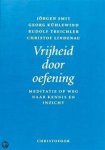 Jorgen Smit, Amp, Georg [E.A.] Kühlewind - Vrijheid door oefening Meditatie op weg naar kennis en inzicht