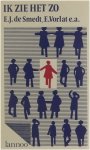 E.J. De Smedt Emma Vorlat e.a. - Ik zie het zo : getuigenissen over geloof en godsdienst