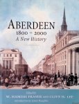Hamish Fraser, W. & Clive. H. Lee - Aberdeen 1800-2000: A New History Hamish Fraser, W. & Clive. H. Lee - Aberdeen 1800-2000: A New History