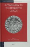 Donald J. Harreld - A Companion to the Hanseatic League