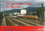 Andreas W. Petrak - Von der Further Senke ins Egerland: Landschaft, Menschen und Eisenbahnen rechts und links von Oberpfälzer und Böhmischen Wald