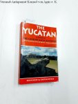 May, Antoinette: - The Yucatan: A Guide to the Land of Maya Mysteries Plus Sacred Sites at Belize, Tikal & Copan: A Guide to the Land of Maya Mysteries Plus Sacred Sites at Belize, Tikal and Copan