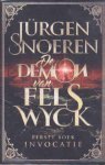Snoeren, Jürgen - De Demon van Felswyck 1 : Invocatie