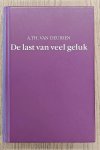 DEURSEN, A. TH. VAN. - De last van veel geluk. De geschiedenis van Nederland 1555-1702.