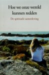 Paul Arthur Van Doorn - Hoe we onze wereld kunnen redden De spirituele samenleving