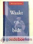 Floor, Wulfert - Waakt en bidt --- Bijbels dagboek