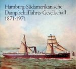 Hamburg-Sud - Hamburg-Sudamerikanische Dampfschifffahrts-Gesellschaft 1871-1971