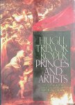 Trevor-Roper, Hugh - Princes and Artists: Patronage and Ideology at Four Hapsburg Courts, 1517-1633