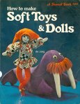 the editors of Sunset Books and Sunset Magazines - How to make Soft Toys and Dolls