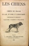 Robert J. et Fortin L. - Les Chiens : Chiens de chasse, de luxe, de garde et d'appartement, nomenclature et description; élevage, hygiène & maladies .