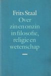 Staal, Frits - Over zin en onzin in filosofie, religie en wetenschap