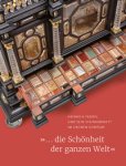 Heide, Gerhard & Ulf Kempe & Michael Wagner & Marius Winzeler: - … die Schönhet der ganzen Welt.  Heinrich Taddel und sein Steinkabinett im  Grünen Gewölbe.
