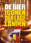 Jan Machiel Van Bragt - De Biericonen der Lage Landen verhalen en anekdotes over iconische bieren en brouwers uit België en Nederland