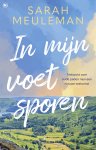 Sarah Meuleman - In mijn voetsporen Trektocht over oude paden naar een nieuwe toekomst Sarah Meuleman - In mijn voetsporen Trektocht over oude paden naar een nieuwe toekomst