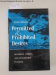 Allison, Anne: - Permitted And Prohibited Desires: Mothers, Comics, And Censorship In Japan