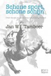 Tamboer, Jan W.I. - Schone sport, schone schijn -Over de zin en onzin van het dopingverbod