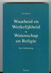 Mighorst, J. - Waarheid en werkelijkheid in wetenschap en religie / een verkenning