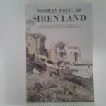 Douglas, Norman - Siren Land ; Anecdote, Philosophy and Myth - A Celebration of Life in Southern Italy