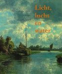 Sillevis, J. ao.: - Licht, lucht en water, de verloren idylle van het riviergezicht.
