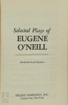 Eugene O' Neill , [Intr.] José Quintero - Selected Plays of Eugene O'Neill  Introduction by José Quintero