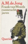 A.M. de Jong - Frank van wezels roemruchte jaren