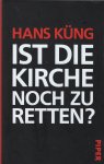 Küng, Hans - Ist die Kirche noch zu retten?