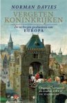 Davies, Norman - Vergeten koninkrijken. Een verborgen geschiedenis van Europa.