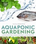 Sylvia Bernstein - Aquaponic Gardening: A Step-By-Step Guide to Raising Vegetables and Fish Together