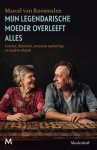 Marcel van Roosmalen - Mijn legendarische moeder overleeft alles