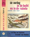 Elst ver Andre werd geborente Leuven 28 0ktober 1935 . Geïllustreerd met fotografische afbeeldingen en tekeningen - De slag om Engeland Strandde voor Moskou uit de Serie De oorlog in de lucht en in de ruimte Deel III [3].