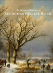 Stichelen, Katlijne van der& Benno Tempel & Jan de Meere: - Ein Romantischer Blick. Die Sammlung Rademakers.