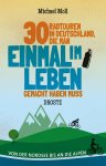 Michael Moll - 30 Radtouren in Deutschland, die man einmal im Leben gemacht haben muss Von der Nordsee bis an die Alpen. Die ultimative Bucket List der Radtouren
