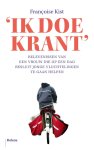 Françoise Kist - 'Ik doe krant' Belevenissen van een vrouw die op een dag besluit jonge vluchtelingen te gaan helpen