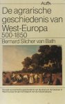 Bernard Slicher van Bath - De agrarische geschiedenis van West-Europa (500-1850) Bernard Slicher van Bath - De agrarische geschiedenis van West-Europa (500-1850)