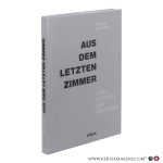 Hofmann, Franck. - Aus dem letzten Zimmer. Eine Ästhetik des Abschieds. Bildkünstlerisch begleitet von Werner Gasser.