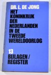 Dr. L. de Jong - Het Koninkrijk der Nederlanden in de tweede wereldoorlog -13 bijlagen register - Dr. L. de Jong