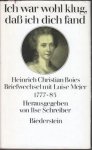 Schreiber, Ilse - ICH WAR WOHL KLUG, DASS ICH DICH FAND - Heinrich Christian Boies Briefwechsel mit Luise Mejer, 1777 - 85.